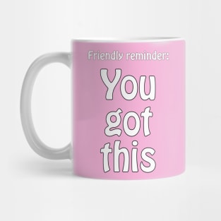 You got this - motivational Mug
